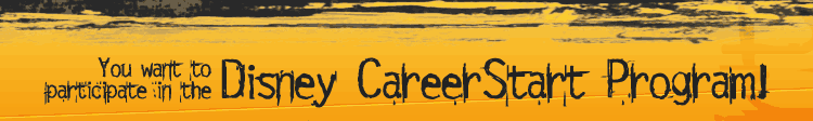 You want to participate in the Disney CareerStart Program!