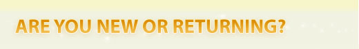 Are you new or returning?