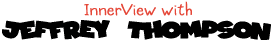 InnerView with Jeffrey Thompson
