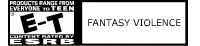 Rating E-T - Fantasy Violence