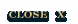 Close