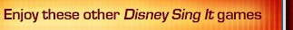 Enjoy these other Disney Sing It games