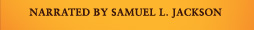 NARRATED BY SAMUEL L. JACKSON