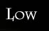 Low