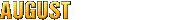 August