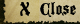 Close