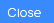 close