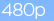 480p