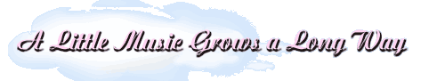 A Little Music Grows a Long Way