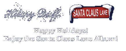 Hilary Duff - Santa Claus Lane - Happy Holidays!  Enjoy the Santa Claus Lane Album!