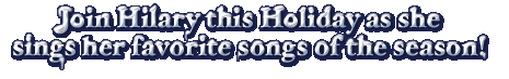 Join Hilary this Holiday as she sings her favorite songs of the season!