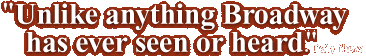 Unlike anything Broadway has ever seen or heard - Daliy News