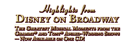 Highlights from Disney on Broadway -- The Greatest Musical Moments from the Grammy(R) and Tony(R) Award-Winning Shows -- Now Available on One CD!