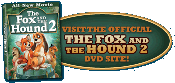 Visit the Official The Fox & The Hound 2 DVD site!