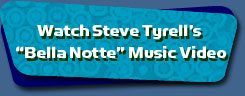 Watch Steve Tyrell's Bella Notte Music Video