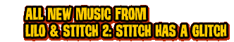 ALL NEW MUSIC FROM LILO & STITCH 2: STITCH HAS A GLITCH