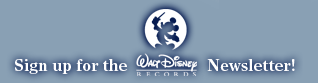 Sign up for the Walt Disney Records Newsletter!