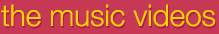 the music videos