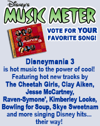 Music Meter - Disneymania 3 is hot music to the power of cool! Featuring hot new tracks by The Cheetah Girls, Clay Aiken, Jesse McCartney, Raven-Symone', Kimberley Locke, Bowling for Soup, Skye Sweetnam and more singing Disney hits...their way!