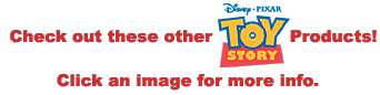 Check out these other Toy Story Products!  Click an image for more info.
