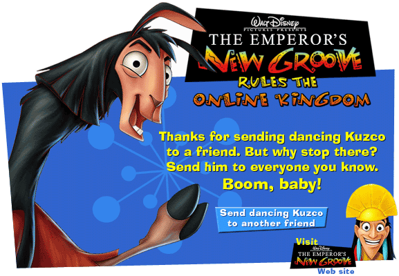 Thanks for sending dancing Kuzco to a friend.