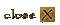 Close