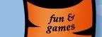 fun and games