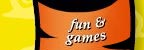 fun and games