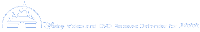 Disney Video and DVD Release Calendar for 2000