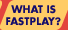 fastplay