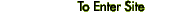 To Enter Site