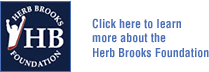 Click here to learn more about the Herb Brooks Foundation