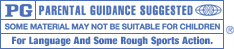 PG -- PARENTAL GUIDE SUGGESTED -- SOME MATERIAL MAY NOT BE SUITABLE FOR CHILDREN -- For Language And Some Rough Sports Action.