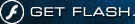 GET FLASH