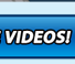 MORE VIDEOS!