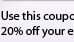 Use this coupon code by May 7th to receive an additional 20% off your entire purchase* in-store or online: 68935