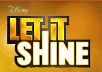 Disney LET IT SHINE