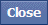 Close