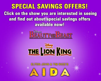 Special Savings Offers! Click on the show you are interested in seeing and find out about special savings offers available now!
