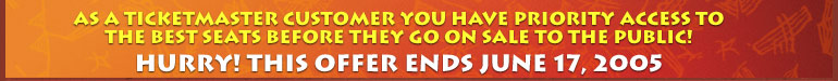As a Ticketmaster customer you have priority access to the best seats before they go on sale to the public!