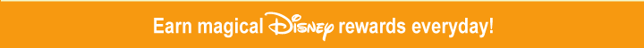 Earn magical Disney rewards everyday!