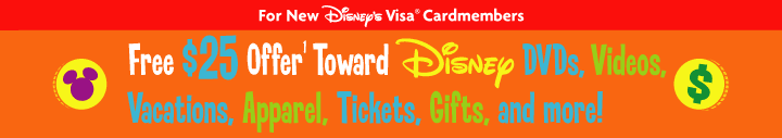 Free $25 Offer Toward Disney DVDs, Videos, Vacation, Apparel, Tickets, Gifts, and more!
